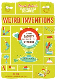 Uncle John's Bathroom Reader Weird Inventions - Bathroom Readers' Institute