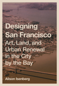 Designing San Francisco - Alison Isenberg