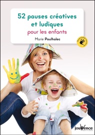 52 pauses créatives et ludiques pour les enfants - Marie Poulhalec