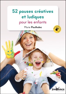 52 pauses créatives et ludiques pour les enfants by Marie Poulhalec