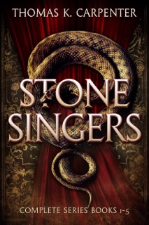 Stone Singers Complete Series (Book 1-5) by Thomas K. Carpenter