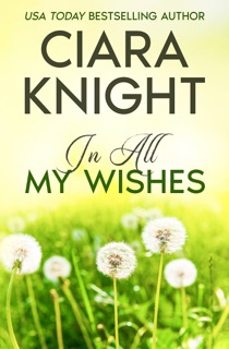 In All My Wishes by Ciara Knight
