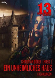 13 SHADOWS, Band 57: EIN UNHEIMLICHES HAUS - Christian Dörge, Doris Grünning, W. J. Tobien & Sven Kassau