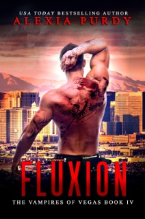 Fluxion (The Vampires of Vegas Book IV) by Alexia Purdy