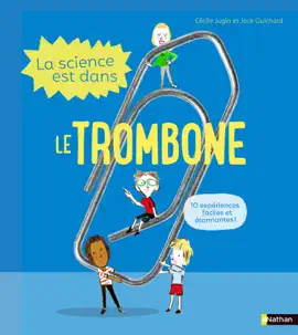 Read: La Science est dans le trombone - Book 10 expériences faciles et étonnantes - Dès 4 ans