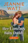 Her Cowboy Baby Daddy by Jeannie Watt Book Summary, Reviews and Downlod