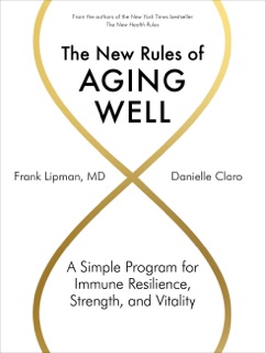 The New Rules of Aging Well by Frank Lipman & Danielle Claro