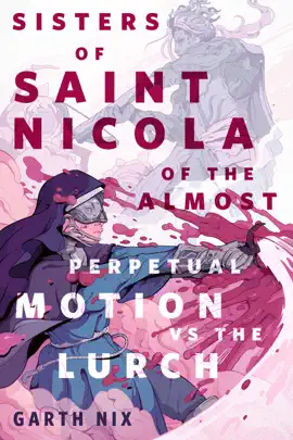 Read: The Sisters of Book Saint Nicola of The Almost Perpetual Motion vs the Lurch