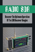 Radio SDR: Discover The Optimum Operation Of The SDR Receiver Dongles - Jewell Cincotta