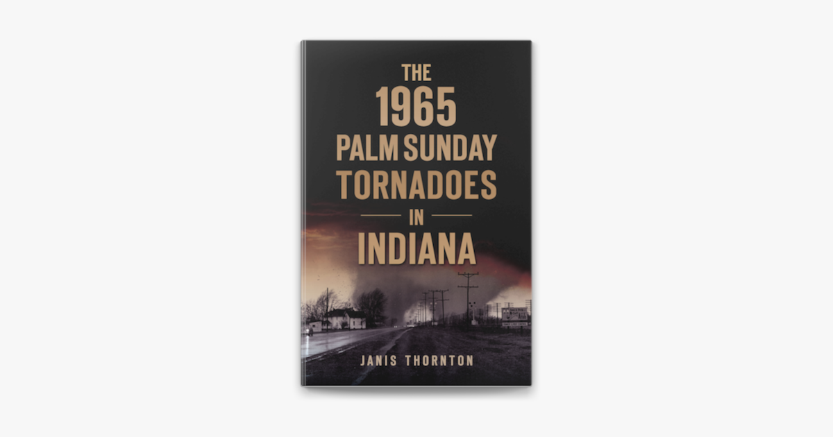 the 1965 palm sunday tornadoes in indiana by janis thornton ebook