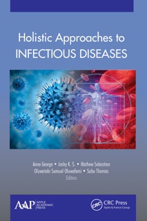 Holistic Approaches to Infectious Diseases by Ann George, Joshy K. S., Mathew Sebastian, Oluwatobi Samuel Oluwafemi & Sabu Thomas