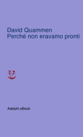 Perché non eravamo pronti - David Quammen