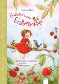 Erdbeerinchen Erdbeerfee. Zauberhafte Geschichten aus dem Erdbeergarten - Stefanie Dahle