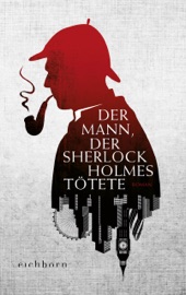 Der Mann, der Sherlock Holmes tötete - Graham Moore & Kirsten Riesselmann