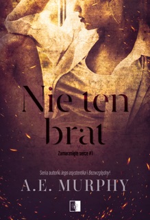 Nie ten brat by A.E. Murphy & Anna Gurgul