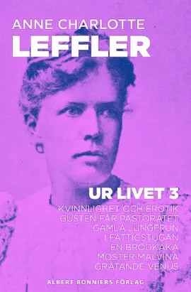 Read: Ur livet 3. Kvinnlighet och erotik ; Gusten får pastoratet ; Gamla jungfrun ; I fattigstugan ; En brödkaka ; Moster Malvina Book ; Gråtande Venus