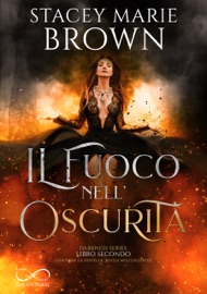 Il fuoco nell'oscurità - Stacey Marie Brown
