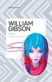 Trilogía del puente nº 02/03 Idoru - William Gibson