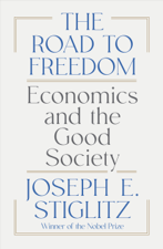 The Road to Freedom: Economics and the Good Society - Joseph E. Stiglitz Cover Art