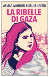 La ribelle di Gaza - Asmaa Alghoul & Selim Nassib