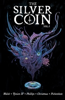 The Silver Coin Vol. 3 by James Tynion IV, Stephanie Phillips, Johnnie Christmas, Pornsak Pichetshote & Michael Walsh