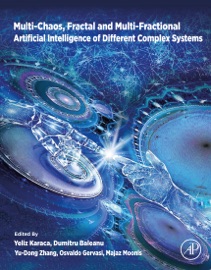 Multi-Chaos, Fractal and Multi-Fractional Artificial Intelligence of Different Complex Systems - Yeliz Karaca, Dumitru Baleanu, Yu-Dong Zhang, Osvaldo Gervasi & Majaz Moonis