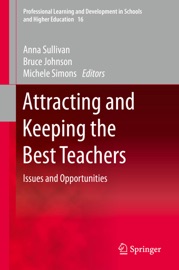 Attracting and Keeping the Best Teachers - Anna Sullivan, Bruce Johnson & Michele Simons