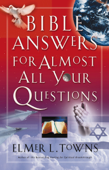 Bible Answers for Almost All Your Questions - Elmer Towns