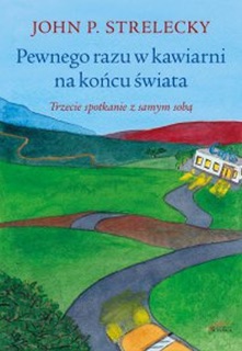 Pewnego razu w kawiarni na końcu świata by John Strelecky