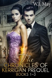 The Chronicles of Kerrigan Prequel Series Books #1-3 - W.J. May
