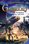 Gryphony 3: Die Rückkehr der Greife - Michael Peinkofer & Ravensburger Verlag GmbH