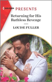 Returning for His Ruthless Revenge - Louise Fuller