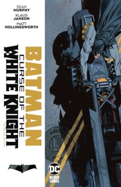 Batman: Curse of the White Knight The Deluxe Edition - Sean Murphy & Klaus Janson