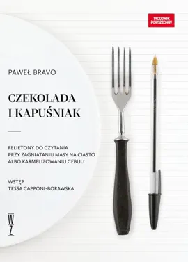 Read: Czekolada i kapuśniak. Felietony do czytania przy zagniataniu masy na Book ciasto albo karmelizowaniu cebuli