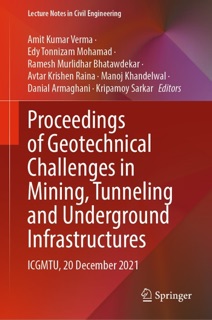 Proceedings of Geotechnical Challenges in Mining, Tunneling and Underground Infrastructures by Amit Kumar Verma, Edy Tonnizam Mohamad, Ramesh Murlidhar Bhatawdekar, Avtar Krishen Raina, Manoj Khandelwal, Danial Armaghani & Kripamoy Sarkar