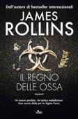 Il regno delle ossa - James Rollins