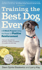 Training the Best Dog Ever - Larry Kay &amp; Dawn Sylvia-Stasiewicz Cover Art