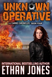 Unknown Operative: A Carrie Chronicles Spy Thriller - Ethan Jones