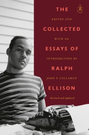The Collected Essays of Ralph Ellison - Ralph Ellison, John F. Callahan & Saul Bellow