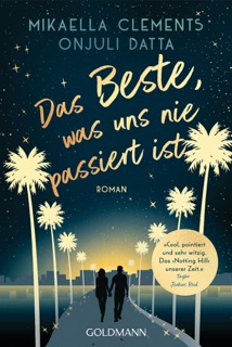 Das Beste, was uns nie passiert ist by Mikaella Clements & Onjuli Datta