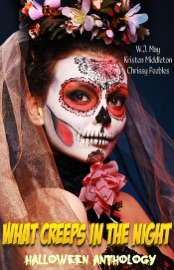 What Creeps in the Night - W.J. May, Chrissy Peebles & Kristen L. Middleton