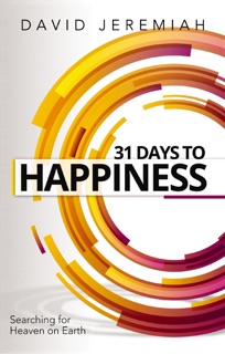 31 Days to Happiness by Dr. David Jeremiah
