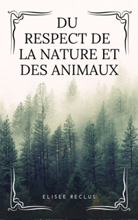Du respect de la Nature et des Animaux by Elisée Reclus