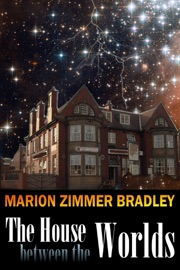 The House Between the Worlds - Marion Zimmer Bradley