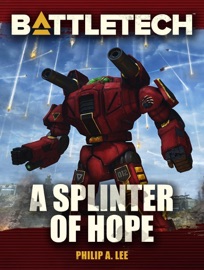 BattleTech: A Splinter of Hope - Philip A. Lee