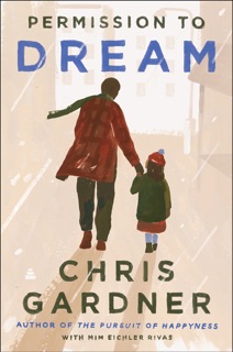Permission to Dream by Chris Gardner & Mim Eichler Rivas
