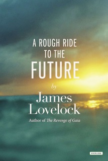 A Rough Ride to the Future by James Lovelock