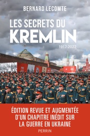 Les secrets du Kremlin 1917-2022 Nouvelle Edition - Bernard Lecomte