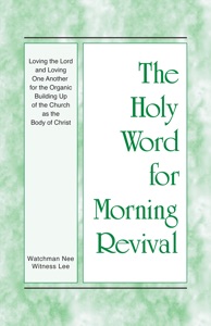 Loving the Lord and Loving One Another for the Organic Building Up of the Church as the Body of Christ
