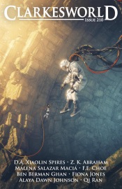 Clarkesworld Magazine Issue 210 - Neil Clarke, Fiona Jones, D.A. Xiaolin Spires, Alaya Dawn Johnson, Qi Ran, Z. K. Abraham, Malena Salazar Maciá & F.E. Choe